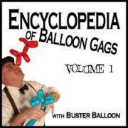 Buster Balloon’s Encyclopedia of Balloon Gags, Vol. I